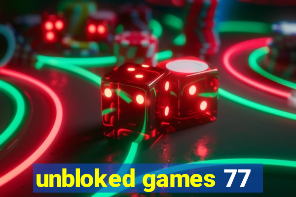 unbloked games 77